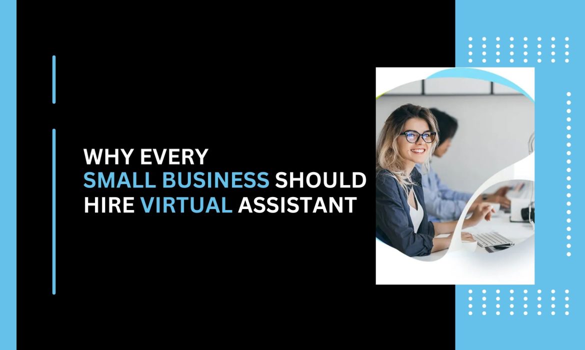 Why Every Small Business Should Hire Virtual Assistant