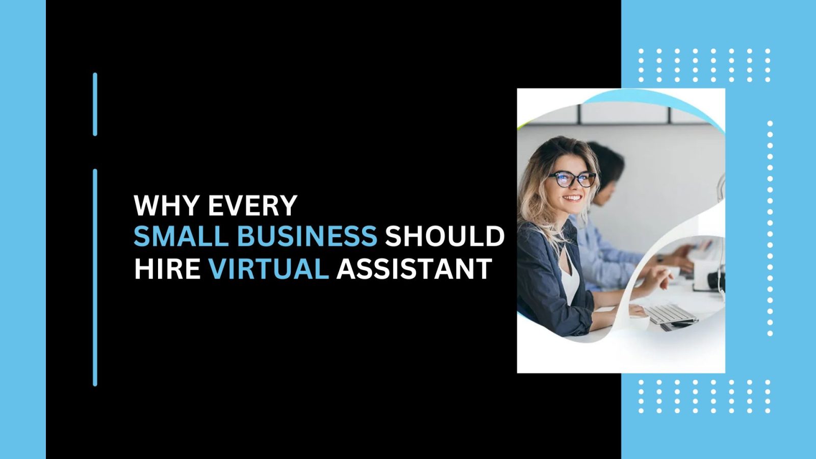 Why Every Small Business Should Hire Virtual Assistant