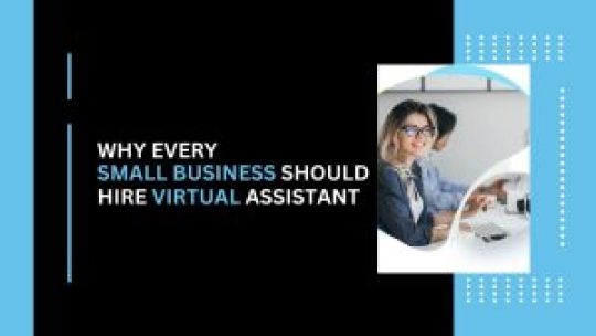 Why Every Small Business Should Hire Virtual Assistant