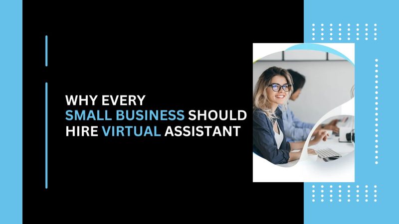 Why Every Small Business Should Hire Virtual Assistant