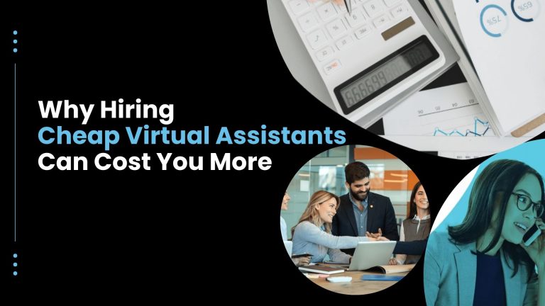 Why Hiring Cheap Virtual Assistants Can Cost You More