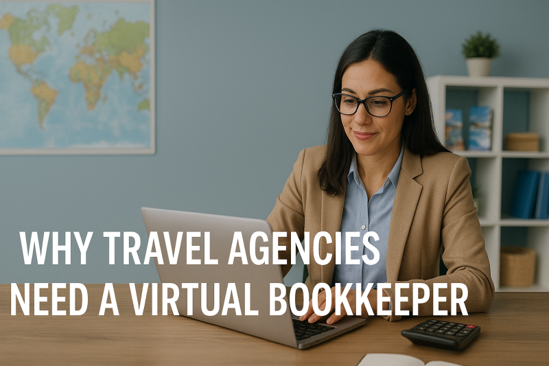 Why Travel Agencies Need a Virtual Bookkeeper