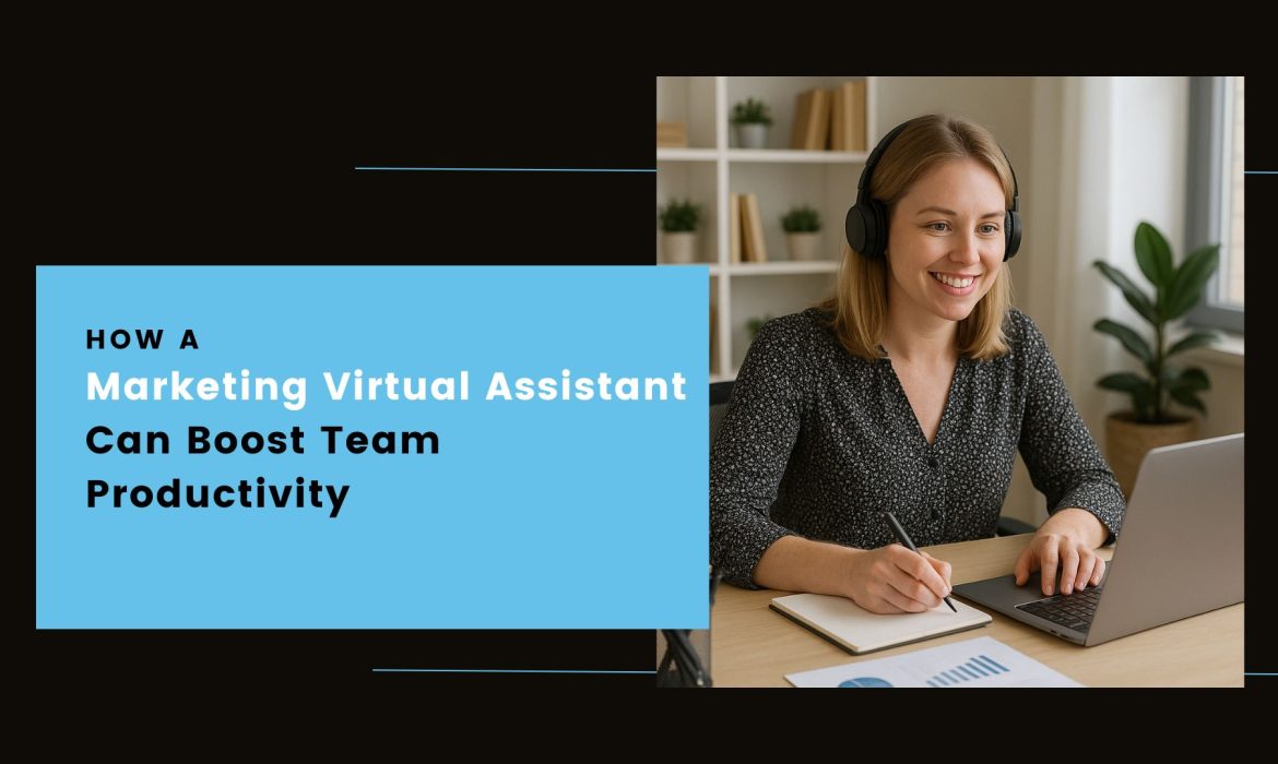 Why Every Growing Marketing Team Needs a Virtual Assistant
