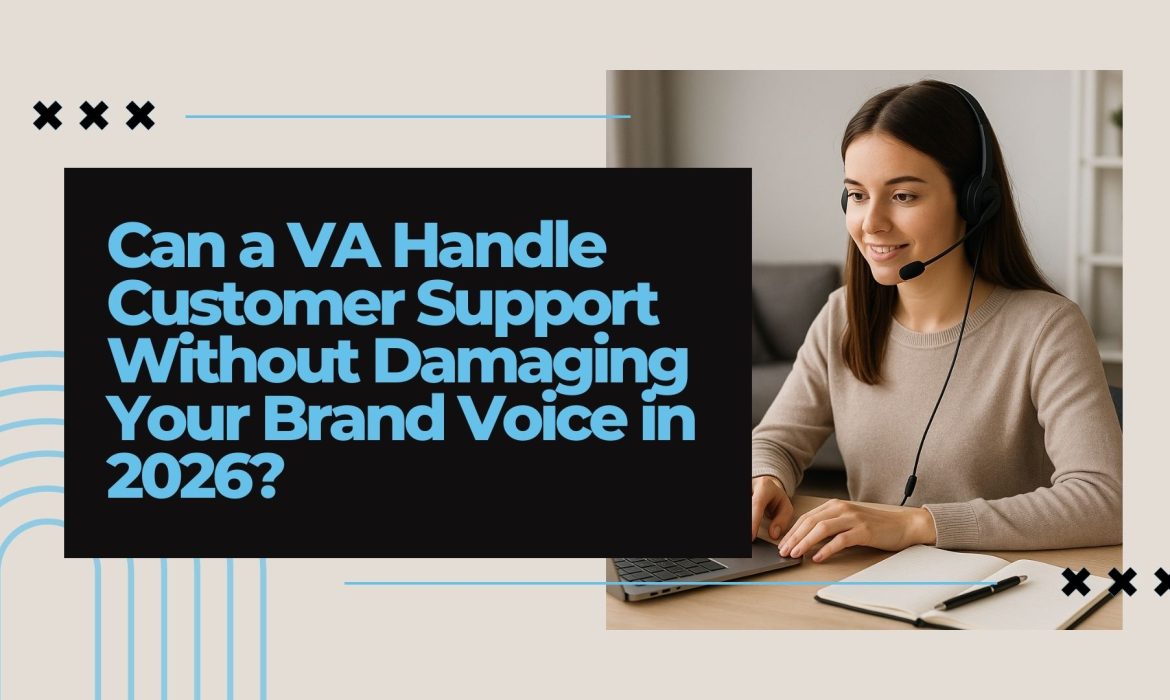 an a VA Handle Customer Support Without Damaging Your Brand Voice in 2026