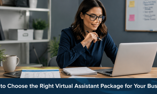 How to Choose the Right Virtual Assistant Package for Your Business