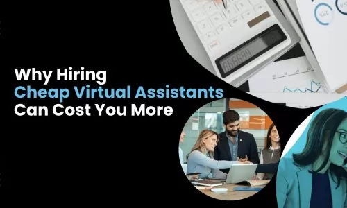 How Cheap Virtual Assistants Drain Time, Money & Productivity